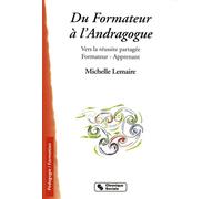 Du formateur a l'andragogue Vers la réussite partagée formateur-apprenant - Michèle Lemaire - Chronique Sociale - broché - Etude