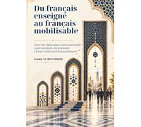 Du français enseigné au français mobilisable: Pour une didactique motivationnelle contextualisée, du primaire à l’université professionnalisante