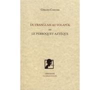Du franglais au volapük Ou Le perroquet aztèque - Gérard Cartier - Obsidiane - broché - Essai