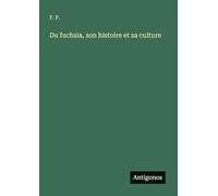 Du fuchsia, son histoire et sa culture