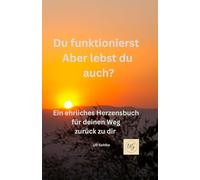 Du funktionierst aber lebst du auch?: Ein ehrliches Workbook für deinen Weg zurück zu dir
