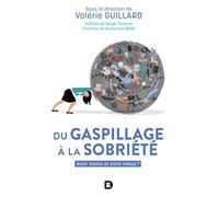 Du gaspillage à la sobriété: Avoir moins et vivre mieux ?