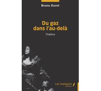 Du gaz dans l’au-delà - Bruno Duret - Les Impliqués - broché - Théâtre