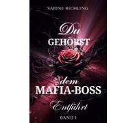 Du Gehörst Dem Mafia-Boss - Entführt Band 1