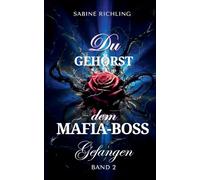 Du gehörst dem Mafia-Boss - Gefangen Band 2: Spicy DARK ROMANCE voller sinnlicher Momente