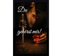 Du gehörst mir!: Eine Liebe zwischen zwei Brüdern, die zur Waffe wird: ein Machtspiel mit der neuen Liebe