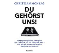 Du gehörst uns!: Die psychologischen Strategien von Facebook, TikTok, Snapchat & Co