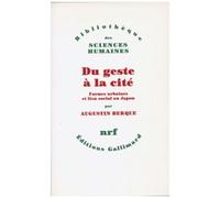Augustin Berque – Du geste à la cité – Formes urbaines et lien social au Japon – Gallimard