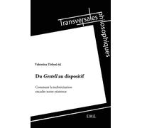 Du Gestell au dispositif Comment la technicisation encadre notre existence - Valentina Tirloni - Eme Et Intercommunications - broché - Essai
