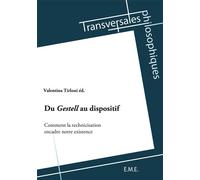 Du Gestell au dispositif Comment la technicisation encadre notre existence - Valentina Tirloni - Eme Et Intercommunications - broché - Essai