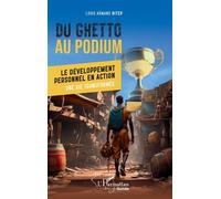 Du ghetto au podium Le développement personnel en action - Une vie transformée - Louis Armand Bitep - L'harmattan - broché - Essai