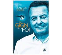 Jean-Luc Calyel – Du GIGN à la foi – Témoignage – Broché