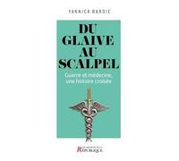 Du glaive au scalpel: Guerre et médecine, une histoire croisée