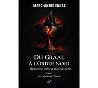 Du Graal à l'Ordre noir Marc-André EnnasMarc-André Ennas (Auteur)