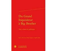 Du Grand Inquisiteur À Big Brother - Arts, Science Et Politique