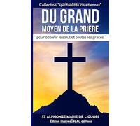 Du Grand Moyen de la Prière - Texte intégral: +LAC éditions