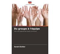 Du groupe à l'équipe: Vers une capacité de travail commune