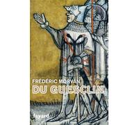 Du Guesclin - Frédéric Morvan - Fayard - broché - Biographie