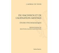 Du Haschisch Et De L'aliénation Mentale - Etudes Psychologiques