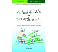 'Du hast die Wahl! ... oder auch nicht? ': 26 junge Autorinnen und Autoren schreiben