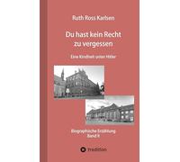 Du hast kein Recht zu vergessen (Band II): Eine Kindheit unter Hitler