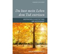 Du hast mein Leben dem Tod entrissen Ansprachen zu Bestattung und Aussegnung - Dominik Daschner - Verlag Friedrich Pustet - ebook (ePub) - Livre