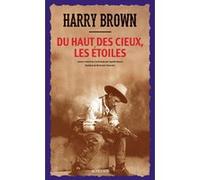 Du haut des cieux, les étoiles Harry Brown (Auteur), Bertrand Tavernier (Postface), Bertrand Tavernier (Direction), Agathe Neuve (Traduction)