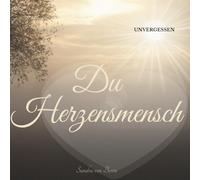 Du Herzensmensch: UNVERGESSEN, Trauergeschenk & Trauerbuch | Die Moderne Trauerkarte / Beileidskarte zur Unterstützung in der Trauerzeit