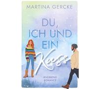 Du, ich und ein Kuss: Riverbend Romance