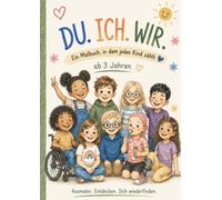 DU. ICH. WIR. - Ein Malbuch, in dem jedes Kind zählt: Ein Malbuch über Vielfalt, Einzigartigkeit und Zusammenhalt für Kinder ab 3 Jahren