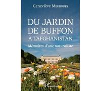 Du Jardin De Buffon À L'afghanistan - Mémoires D'une Naturaliste
