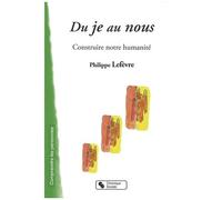 Du Je Au Nous - Construire Notre Humanité