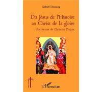 Du Jésus de l'Histoire au Christ de la gloire – Une lecture de Christian Duquoc – L'Harmattan
