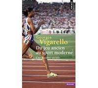Du jeu ancien au sport moderne Une histoire sociale - Georges Vigarello - Points - Poche - Essai