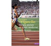Du jeu ancien au sport moderne Une histoire sociale - Georges Vigarello - Points - Poche - Essai