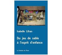 Du Jeu De Sable À L'esprit D'enfance - Un Cheminement Avec Georges Sand