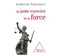 Du juste exercice de la force - Christian Vigouroux - Odile Jacob - broché - Etude