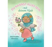 Du kannst alles sein - mit deinem Hijab: Malbuch für muslimische Mädchen ab 5 Jahren. Stärkt Selbstbewusstsein & Kreativität. Islamisches Kinder Malbuch ab 5 Jahren