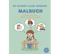 Du kannst alles werden Malbuch: Für Mädchen ab 5 Jahren - entdecke Berufe und träume groß.