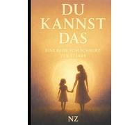 DU KANNST DAS: EINE REISE VOM SCHMERZ ZUR STÄRKE