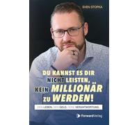 Du kannst es dir nicht leisten, kein Millionär zu werden: Dein Leben, dein Geld, deine Verantwortung.