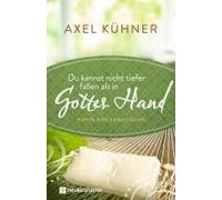 Du Kannst Nicht Tiefer Fallen Als In Gottes Hand