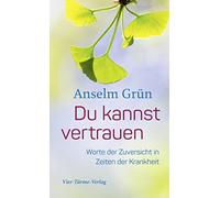 Du kannst vertrauen. Worte der Zuversicht in Zeiten der Krankheit