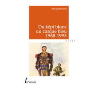 Du képi blanc au casque bleu 1968-1995