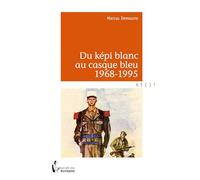 Du képi blanc au casque bleu 1968-1995
