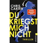Du kriegst mich nicht Thriller | Der beste Psychothriller des Jahres - Chris Carter - Ullstein eBooks - ebook (ePub) - Livre