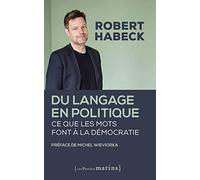 Du langage en politique - Ce que les mots font à la démocratie