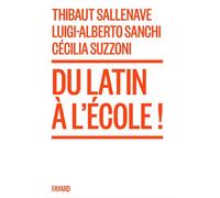 Du latin à l'école ! - Thibaut Sallenave - Fayard - broché - Témoignage