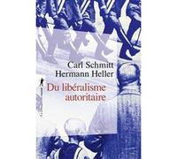 Du libéralisme autoritaire Carl Schmitt (Auteur), Hermann Heller (Auteur), Grégoire Chamayou (Traduction)