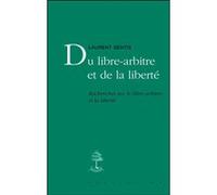 Du Libre-Arbitre Et De La Liberté - Recherches Sur Le Libre-Arbitre Et La Liberté
